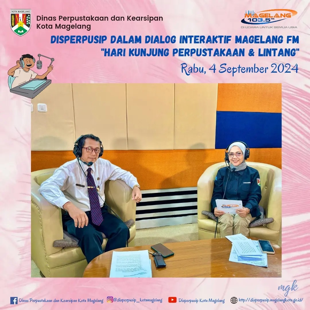 Disperpusip Dalam Dialog Interaktif Magelang FM Hari Kunjung Perpustakaan dan Lintang 